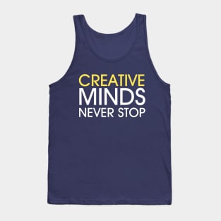 Creative minds never stop Tank Top